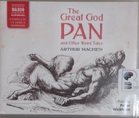 The Great God Pan and Other Weird Tales written by Arthur Machen performed by Peter Wickham on CD (Unabridged)